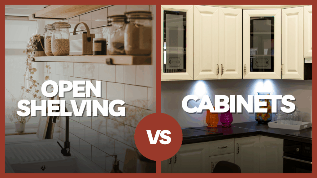 Open shelving vs Cabinets comparison